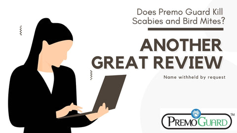 Another Great Premo Guard Review.  Does Premo Guard Kill Scabies and Bird Mites?