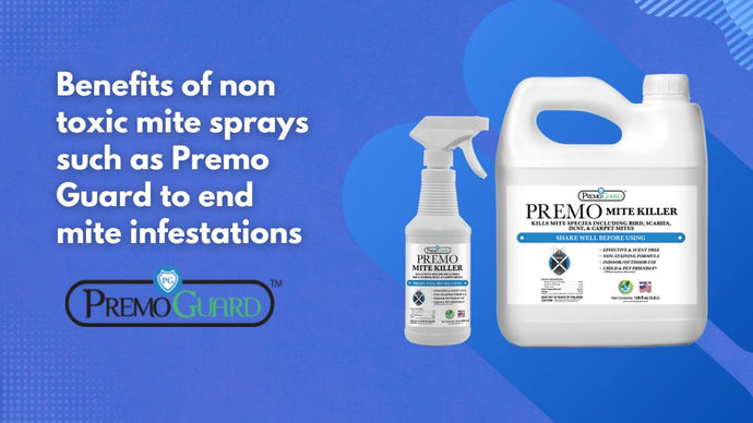 Benefits of non toxic mite sprays such as Premo Guard to end mite infestations