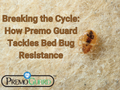 Breaking the Cycle: How Premo Guard Tackles Bed Bug Resistance