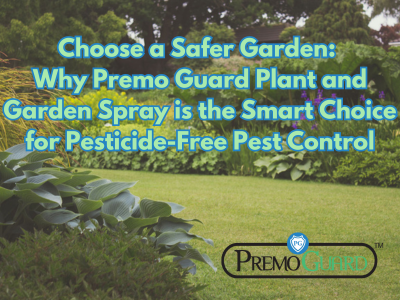 Choose a Safer Garden: Why Premo Guard Plant and Garden Spray is the Smart Choice for Pesticide-Free Pest Control